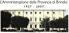 L'Amministrazione della Provincia di Brindisi 1927 - 2007 L'Amministrazione della Provincia di Brindisi 1927 - 2007